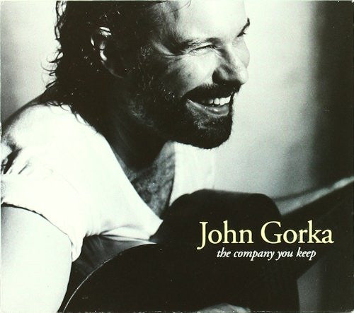 GORKA, JOHN  - COMPANY YOU KEEP