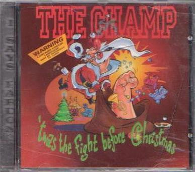 CHAMP  - 'TWAS THE FIGHT BEFORE CHRISTMAS