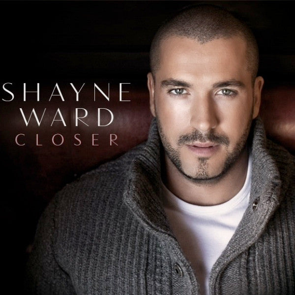WARD, SHAYNE  - CLOSER (DLX)