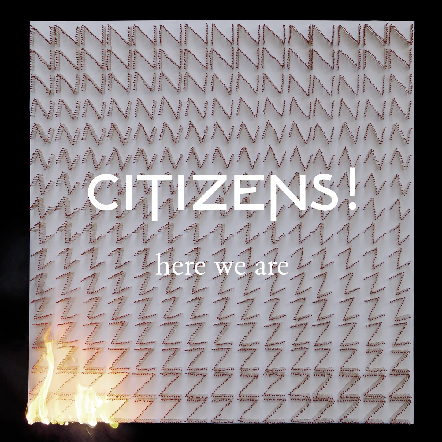 CITIZENS!  - HERE WE ARE