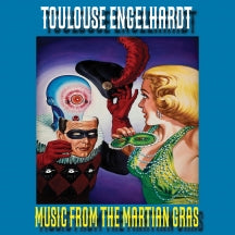 TOULOUSE ENGELHARDT - MUSIC FROM THE MARTIAN GRAS [CD]