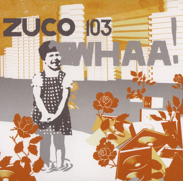 ZUCO 103  - WHAA!