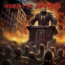 MOSH-PIT JUSTICE - FUTURE IS DENIED [CD]