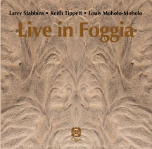 LARRY STABBINS & KEITH TIPPETT & LOUIS MOHOLO-MOHOLO - LIVE IN FOGGIA [CD]