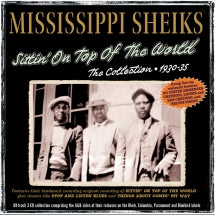 MISSISSIPPI SHEIKS - SITTIN' ON TOP OF THE WORLD: THE COLLECTION 1930-35 [CD]