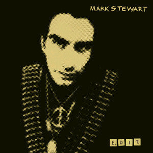 STEWART, MARK  - EDIT