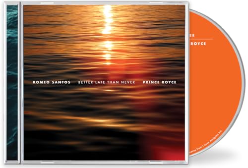 ROMEO SANTOS & PRINCE ROYCE - BETTER LATE THAN NEVER (CD)