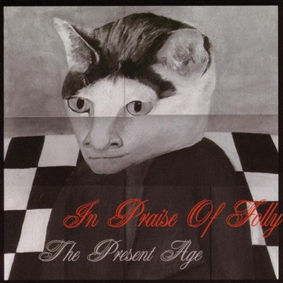 IN PRAISE OF FOLLY  - PRESENT AGE