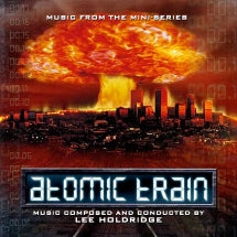 LEE HOLDRIDGE - ATOMIC TRAIN [CD]