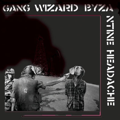 GANG WIZARD  - BYZANTINE HEADACHE