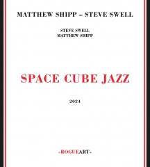 MATTHEW SHIPP & STEVE SWELL - SPACE CUBE JAZZ [CD]