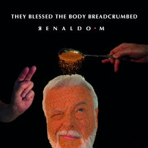 RENALDO M. - THEY BLESSED THE BODY BREADCRUMBED [LP]