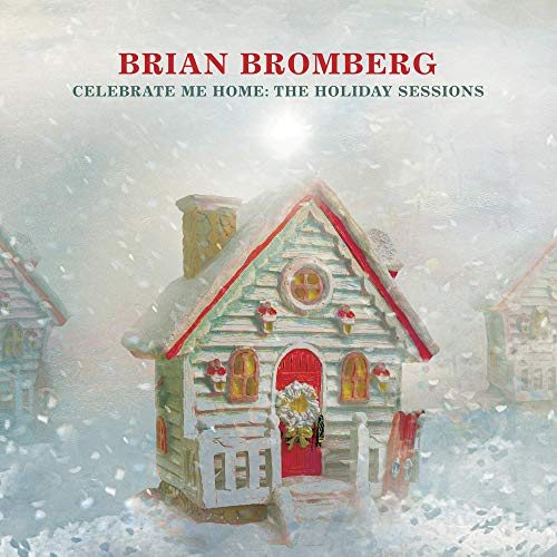 BRIAN BROMBERG - CELEBRATE ME HOME: THE HOLIDAY SESSIONS (CD)