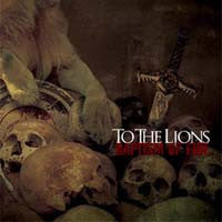 TO THE LIONS  - BAPTISM OF FIRE