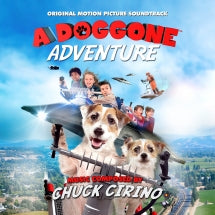 CHUCK CIRINO - A DOGGONE ADVENTURE: ORIGINAL MOTION PICTURE SOUNDTRACK [CD]