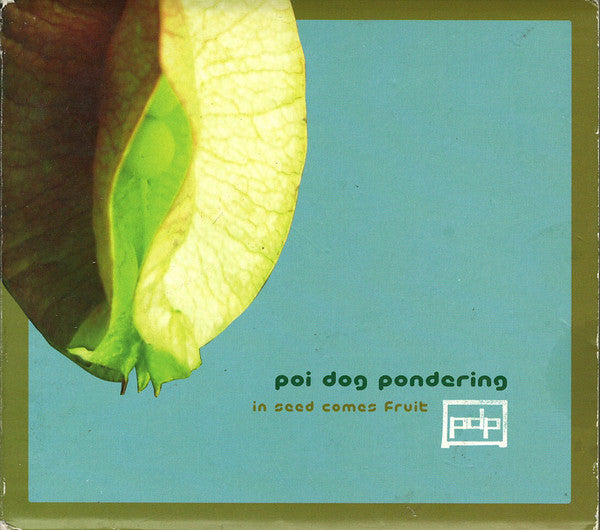 POI DOG PONDERING  - IN SEE COMES FRUIT (REMASTERED)