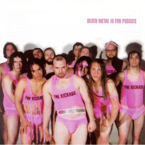 KICKASS  - DEATH METAL IS FOR PUSSIES