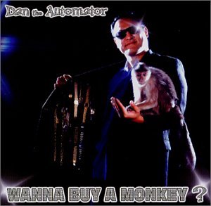 DAN THE AUTOMATOR - WANNA BUY A MONKEY?