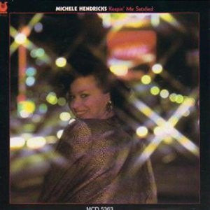 HENDRICKS, MICHELE  - KEEPIN' ME SATISFIED