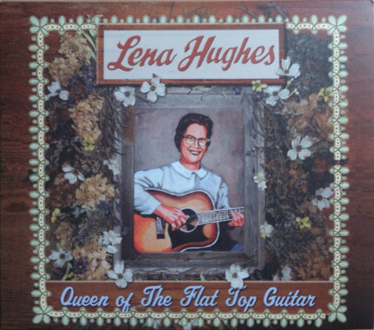 HUGHES, LENA  - QUEEN OF THE FLAT TOP GUITAR