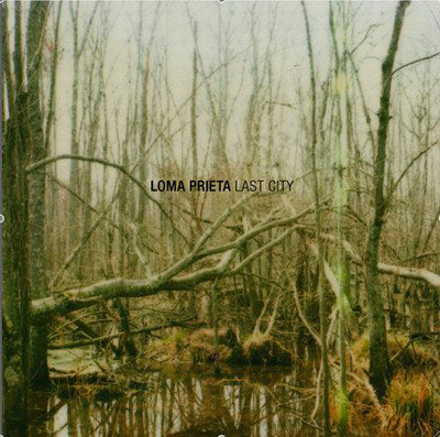 LOMA PRIETA  - LAST CITY