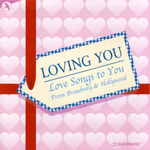 LOVING YOU: LOVE SONGS FROM BROADWAY COMPILATION [CD]