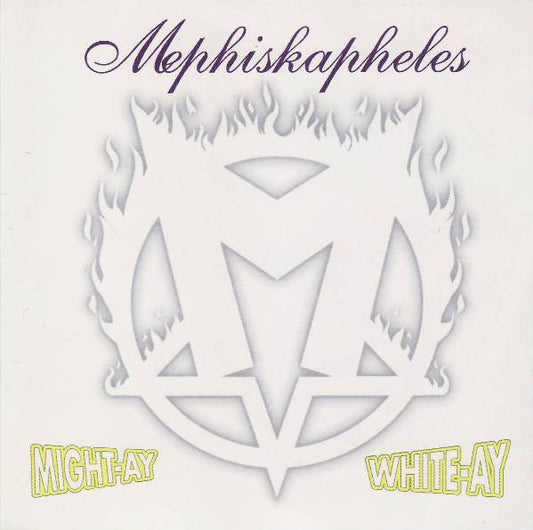 MEPHISKAPHELES  - MIGHT-AY WHITE-AY