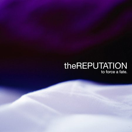 REPUTATION  - TO FORCE A FATE