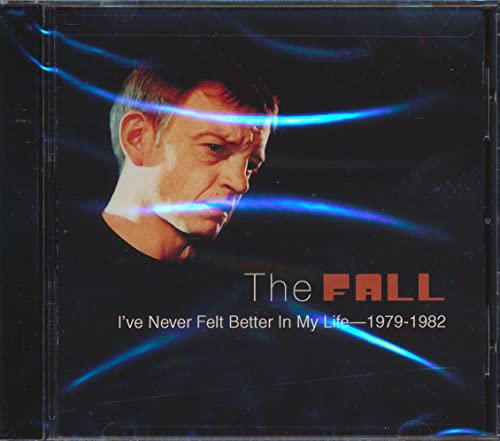 FALL - I'VE NEVER FELT BETTER IN MY LIFE