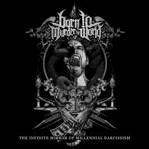 BORN TO MURDER THE WORLD - THE INFINITE MIRROR OF MILLENNIAL NARCISSISM [LP]