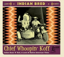 INDIAN BRED: VOL. 2 ROCK 'N' ROLL CHIEF WHOOPIN' KOFF [CD]