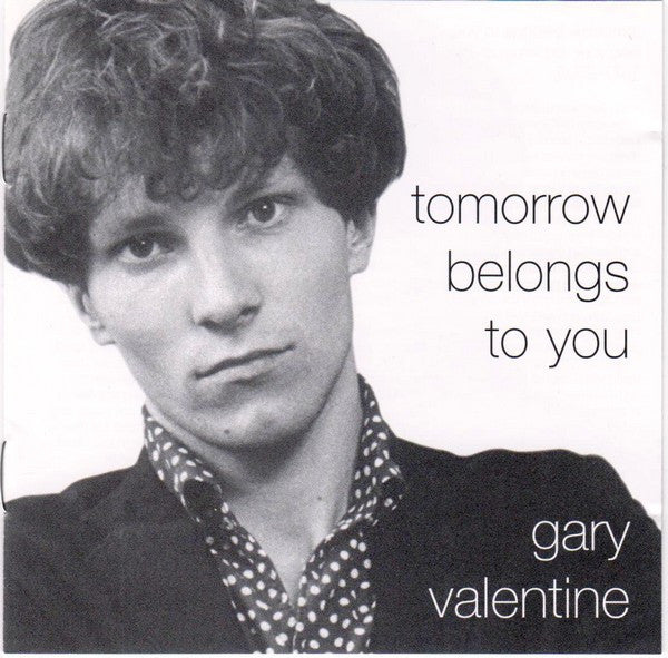 VALENTINE, GARY  - TOMORROW BELONGS TO YOU