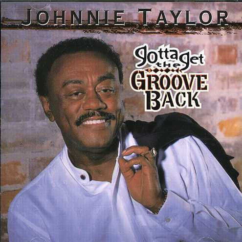 TAYLOR, JOHNNIE  - GOTTA GET THE GROOVE BACK