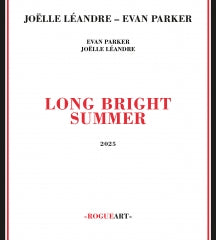 EVAN PARKER & JO├½LLE L├®ANDRE - LONG BRIGHT SUMMER [CD]