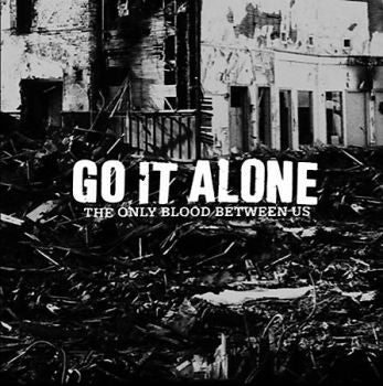 GO IT ALONE  - ONLY BLOOD BETWEEN US