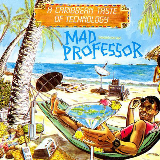 MAD PROFESSOR  - A CARIBBEAN TASTE OF TECHNOLOGY