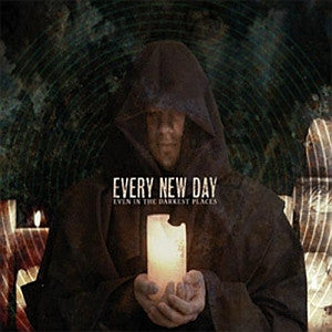 EVERY NEW DAY  - EVEN IN THE DARKEST PLACES