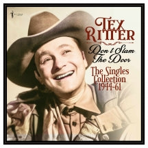 TEX RITTER - DON'T SLAM THE DOOR: THE SINGLES COLLECTION 1944-61 [LP]