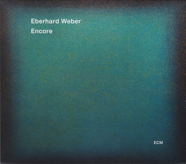 WEBER, EBERHARD  - ENCORE