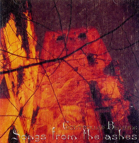 CONTROLLED BLEEDING  - SONGS FROM THE ASHES
