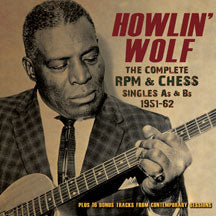 HOWLIN' WOLF - COMPLETE RPM & CHESS SINGLES AS & BS 1951-62 [CD]