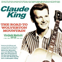 CLAUDE KING - THE ROAD TO WOLVERTON MOUNTAIN: COMPLETE RELEASES 1947-62 [CD]