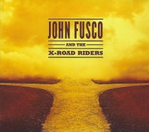 JOHN FUSCO & THE X-ROAD RIDERS - JOHN FUSCO AND THE X-ROAD RIDERS [CD]