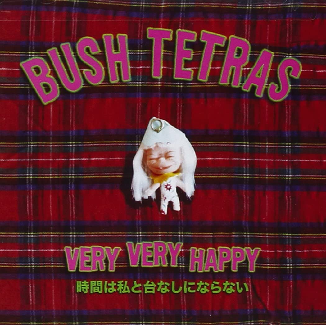 BUSH TETRAS  - VERY VERY HAPPY