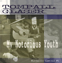 TOMPALL GLASER - MY NOTORIOUS YOUTH, HILLBILLY CENTRAL #1 [CD]