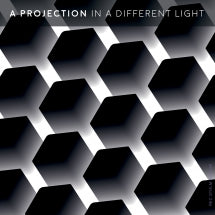 A PROJECTION - IN A DIFFERENT LIGHT [LP]