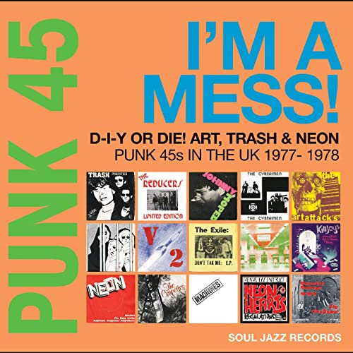 SOUL JAZZ RECORDS PRESENTS - PUNK 45: I’M A MESS! D-I-Y OR DIE! ART, TRASH & NEON – PUNK 45S IN THE UK 1977-78 (CD)