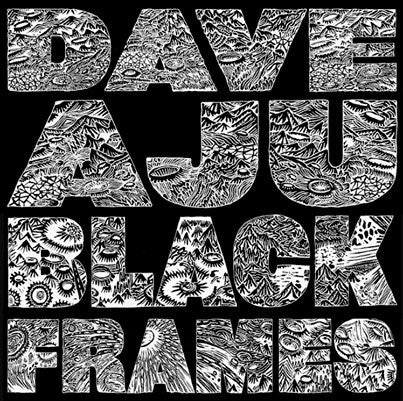 AJU, DAVE  - BLACK FRAMES