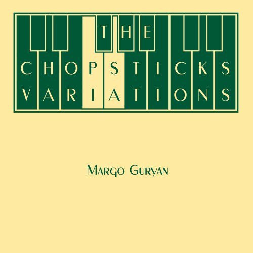 GURYAN, MARGO  - CHOPSTICKS VARIATIONS