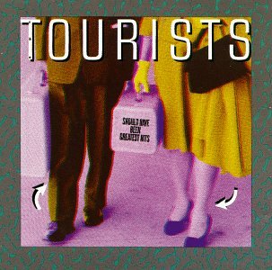 TOURISTS - SHOULD HAVE BEEN GREATEST HITS